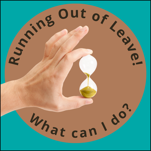 Running out of leave! What can I do? Hand holding an hourglass with the sand running out.
										